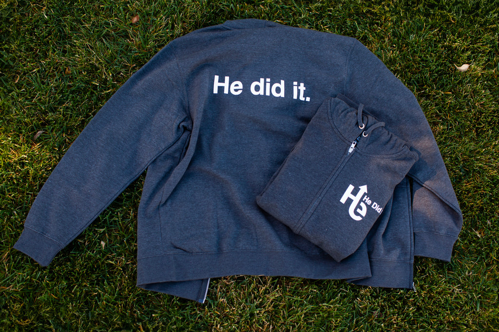 Zip Up Hoodie - He did it.