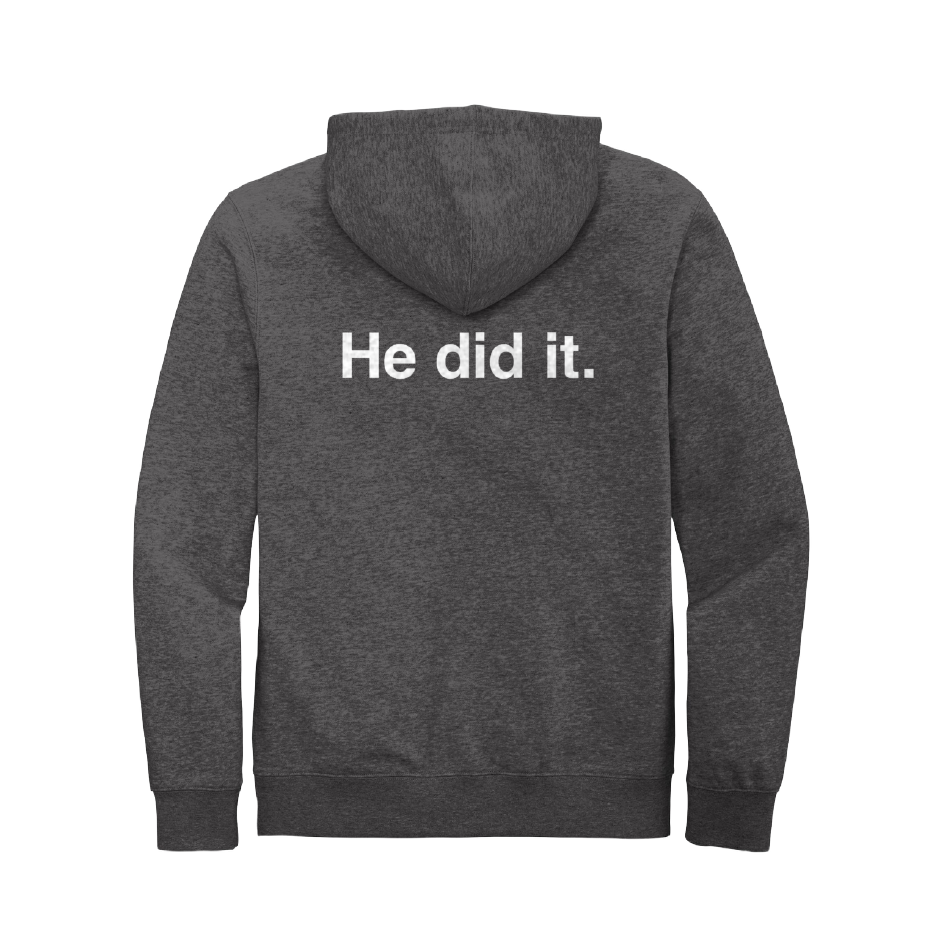 Zip Up Hoodie - He did it.